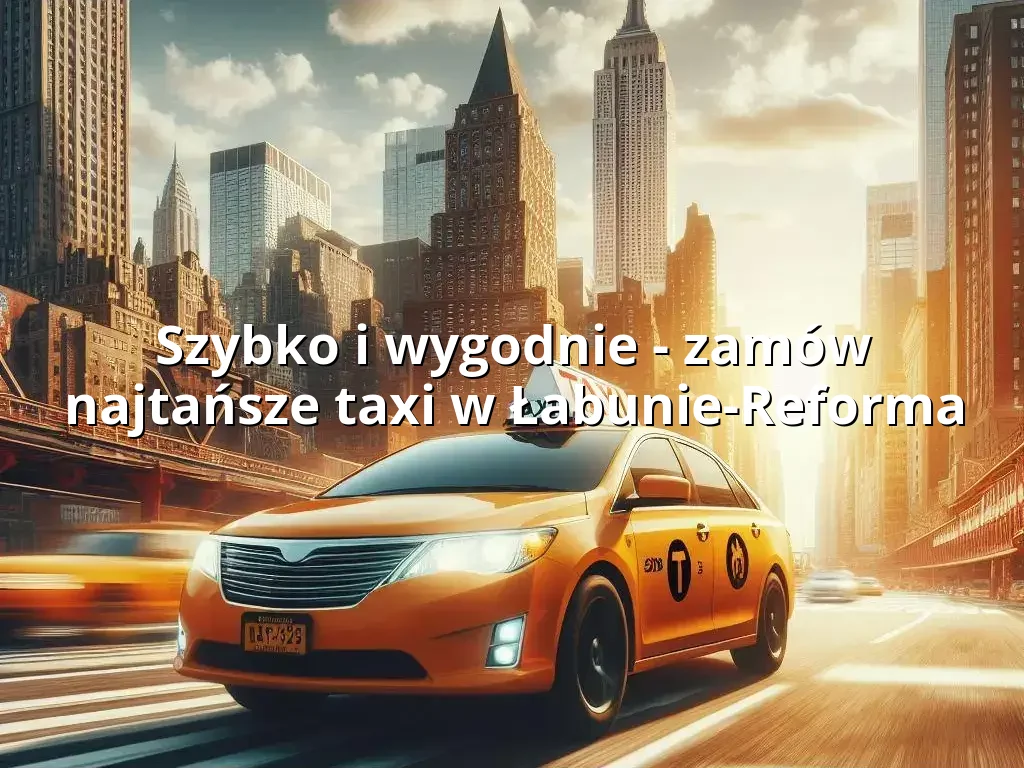 Tanie Taxi Łabunie-Reforma