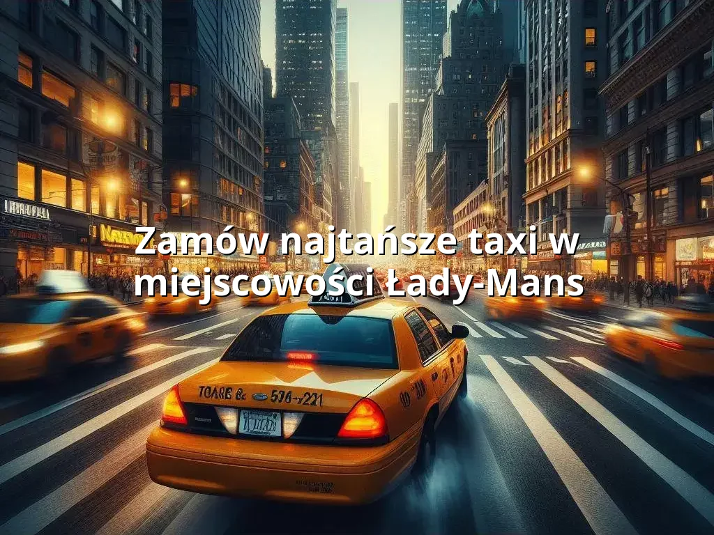 Tanie Taxi Łady-Mans