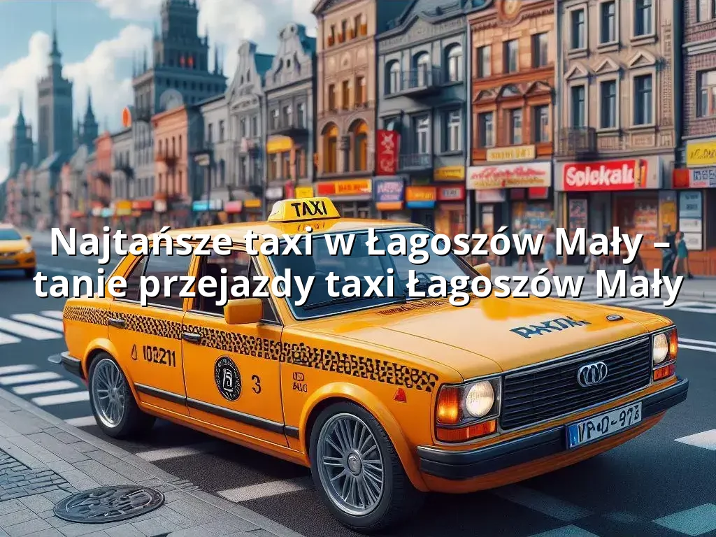 Tanie Taxi Łagoszów Mały