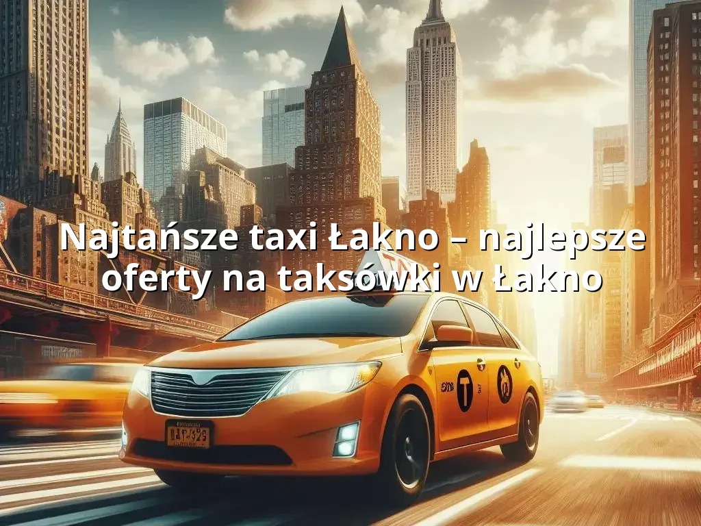 Tanie Taxi Łakno