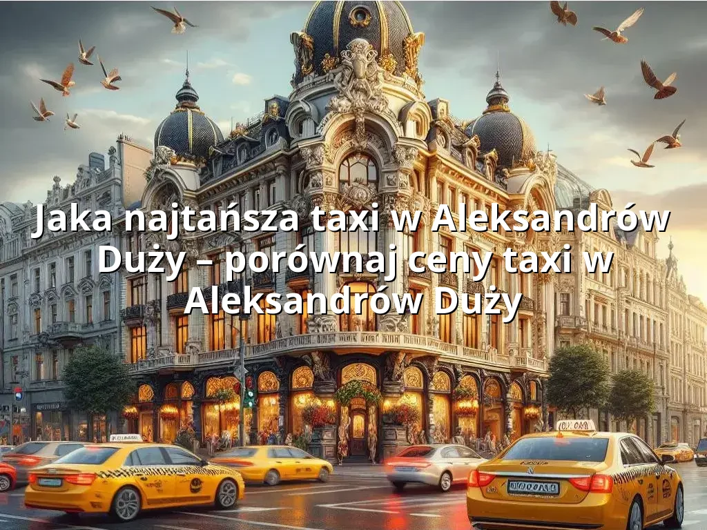 Tanie Taxi Aleksandrów Duży