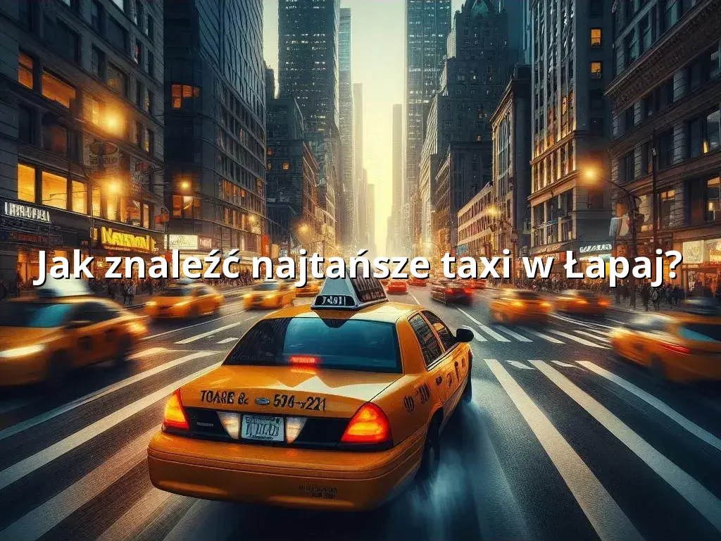 Tanie Taxi Łapaj