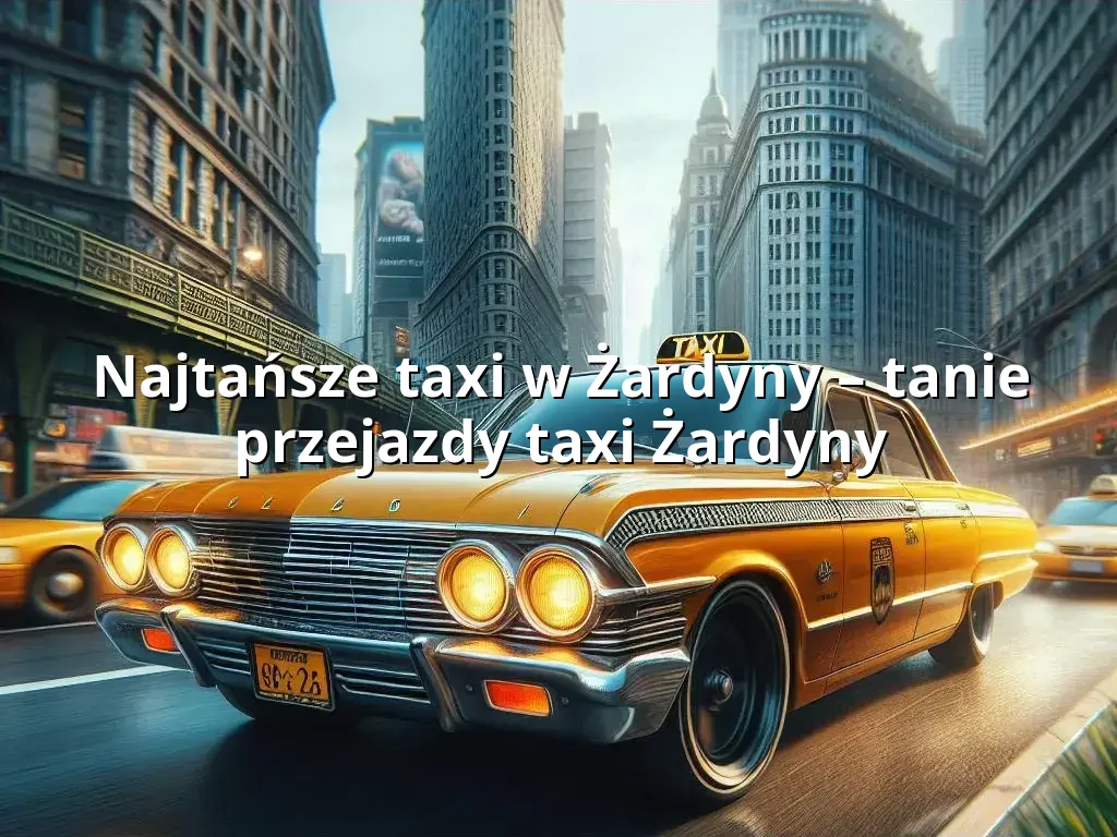 Tanie Taxi Żardyny