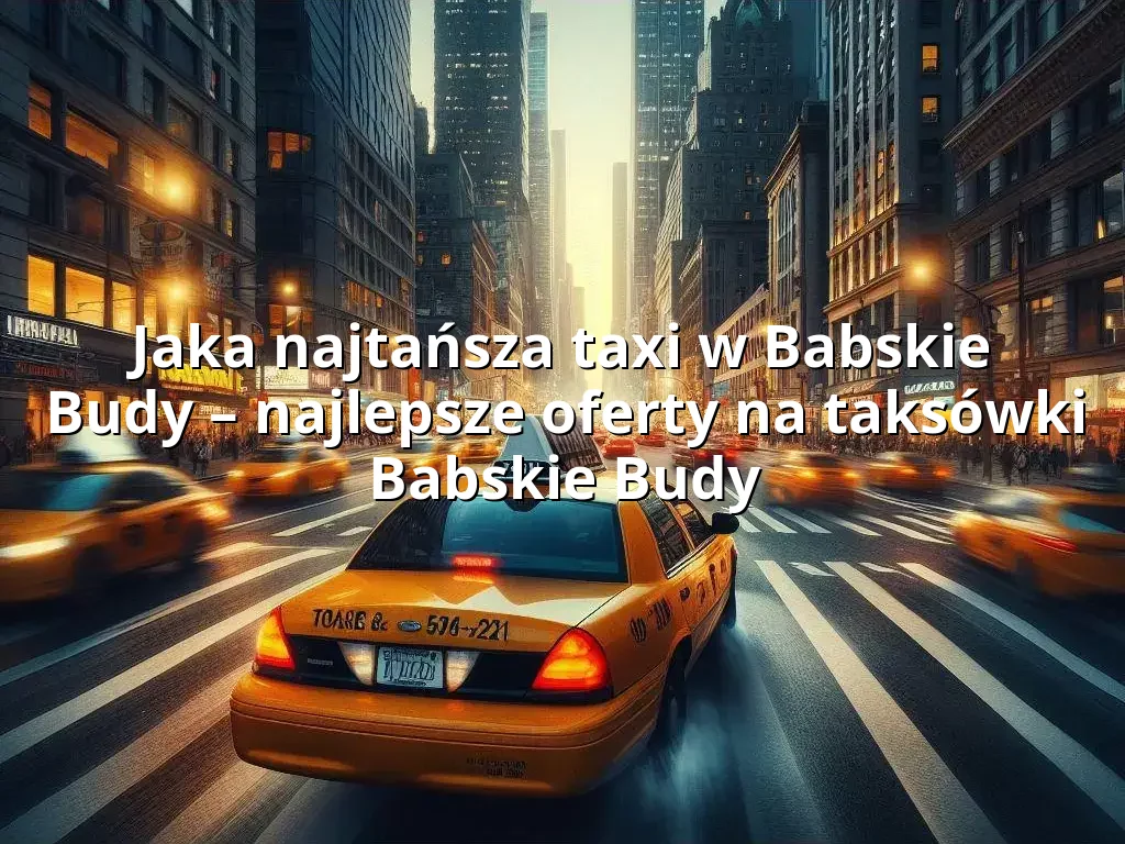 Tanie Taxi Babskie Budy