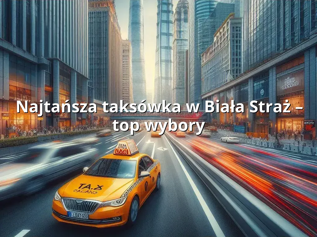 Tanie Taxi Biała Straż