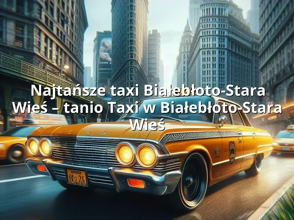 Tanie Taxi Białebłoto-Stara Wieś