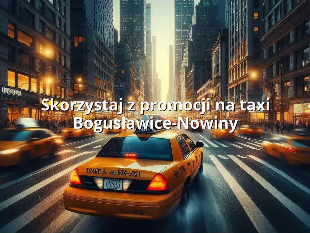 Tanie Taxi Bogusławice-Nowiny