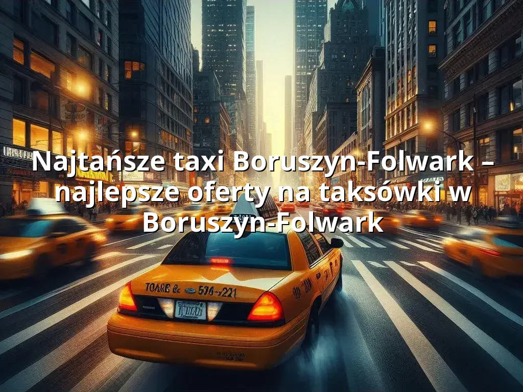 Tanie Taxi Boruszyn-Folwark