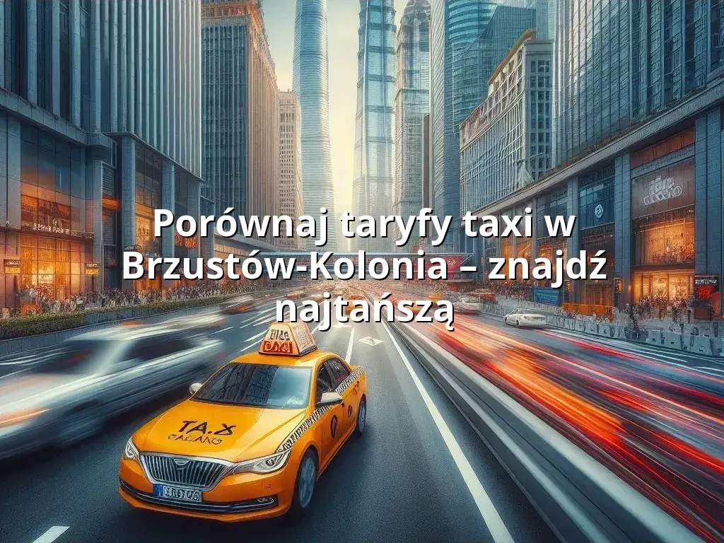 Tanie Taxi Brzustów-Kolonia