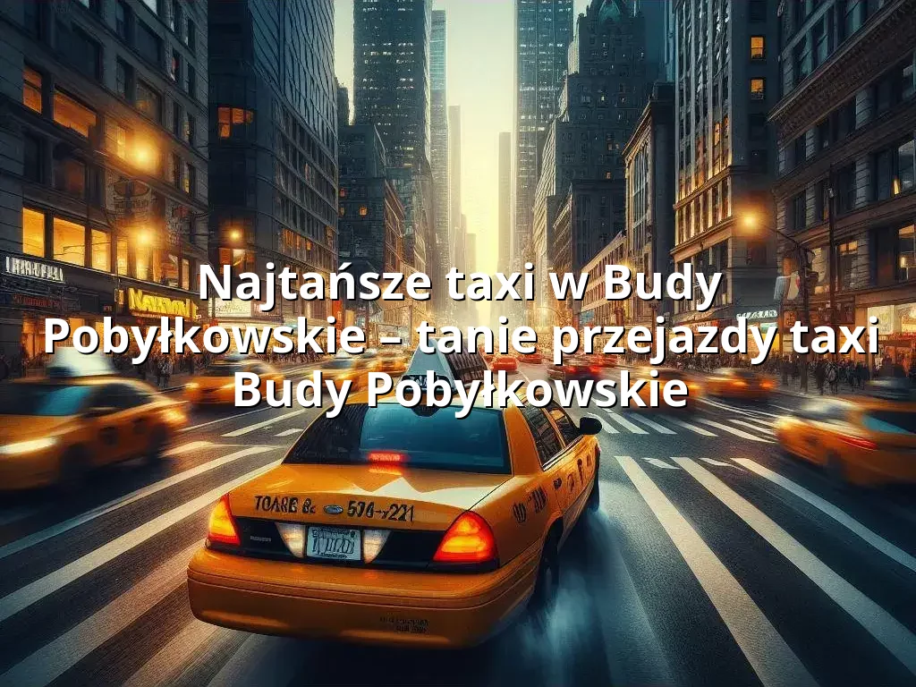 Tanie Taxi Budy Pobyłkowskie