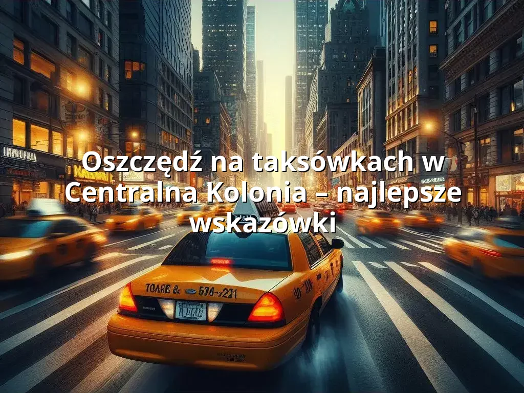 Tanie Taxi Centralna Kolonia