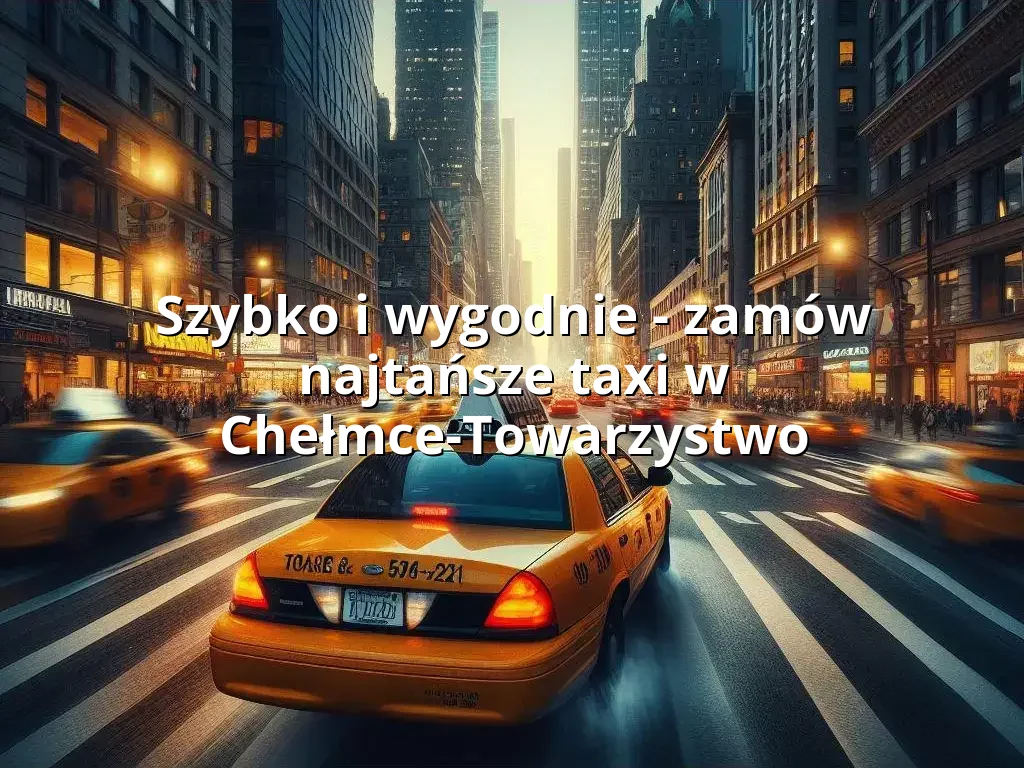 Tanie Taxi Chełmce-Towarzystwo