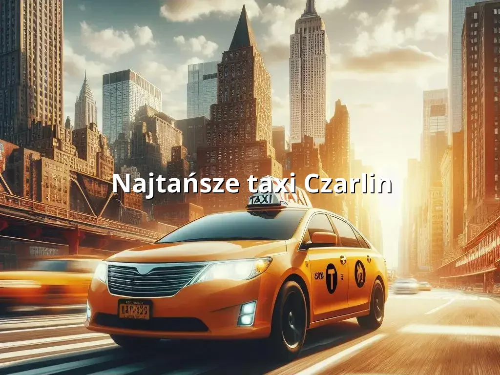 Tanie Taxi Czarlin