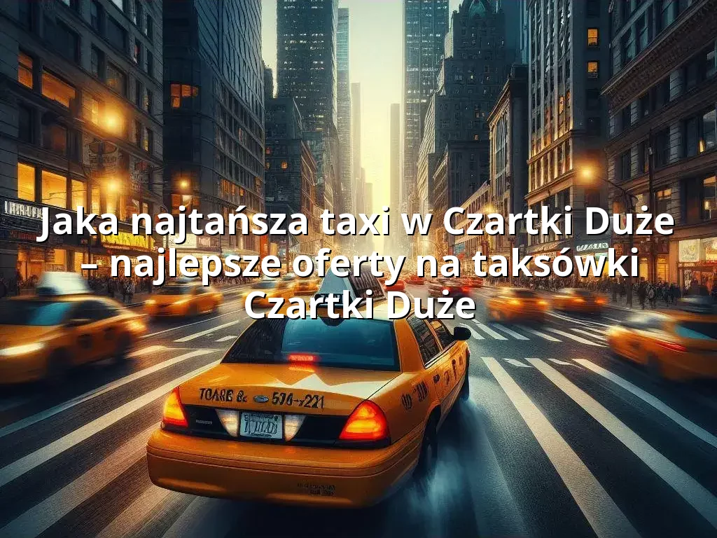 Tanie Taxi Czartki Duże