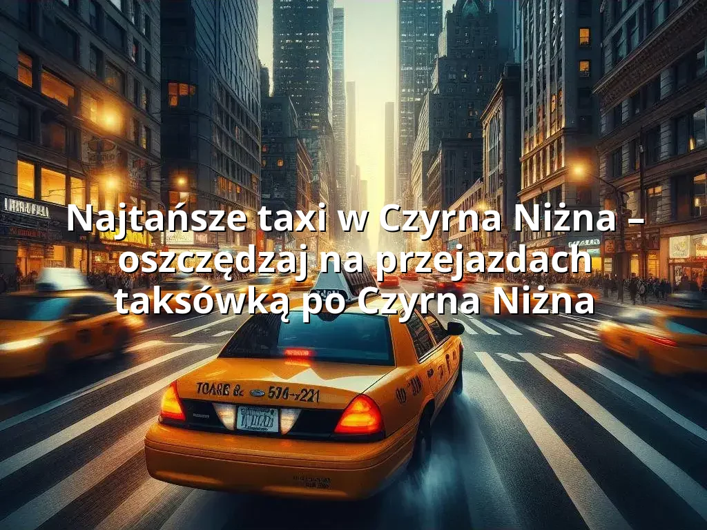 Tanie Taxi Czyrna Niżna