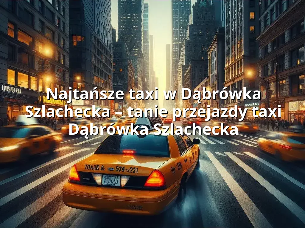 Tanie Taxi Dąbrówka Szlachecka