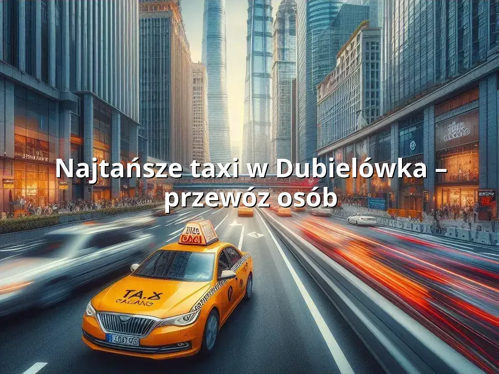 Tanie Taxi Dubielówka