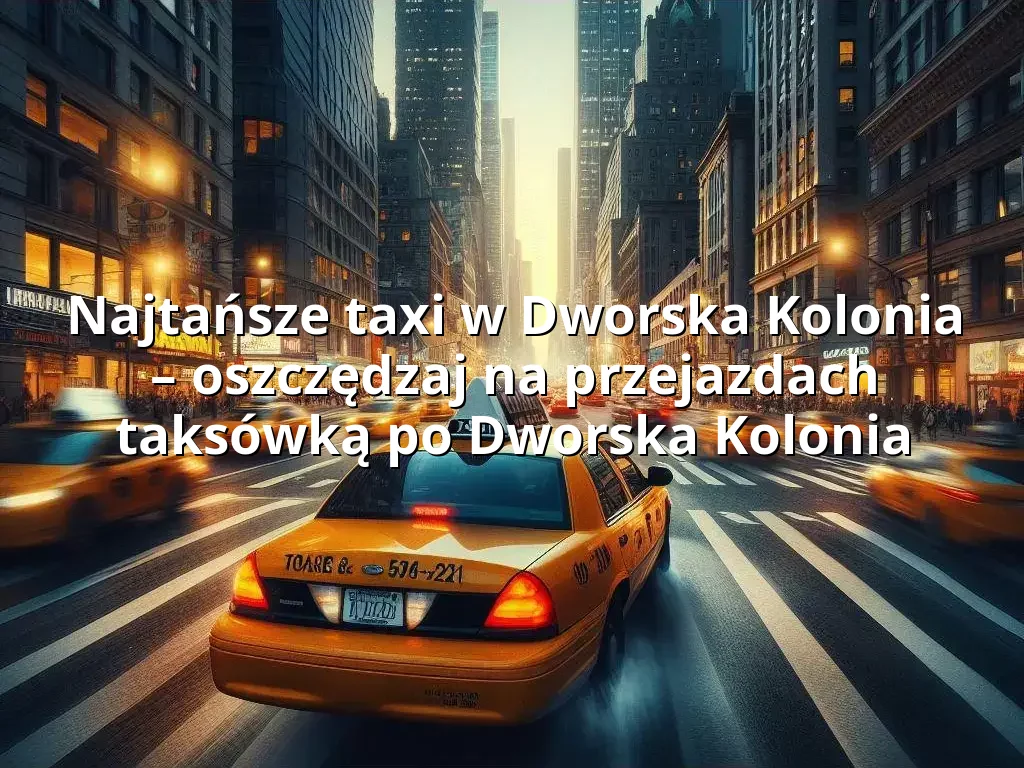 Tanie Taxi Dworska Kolonia