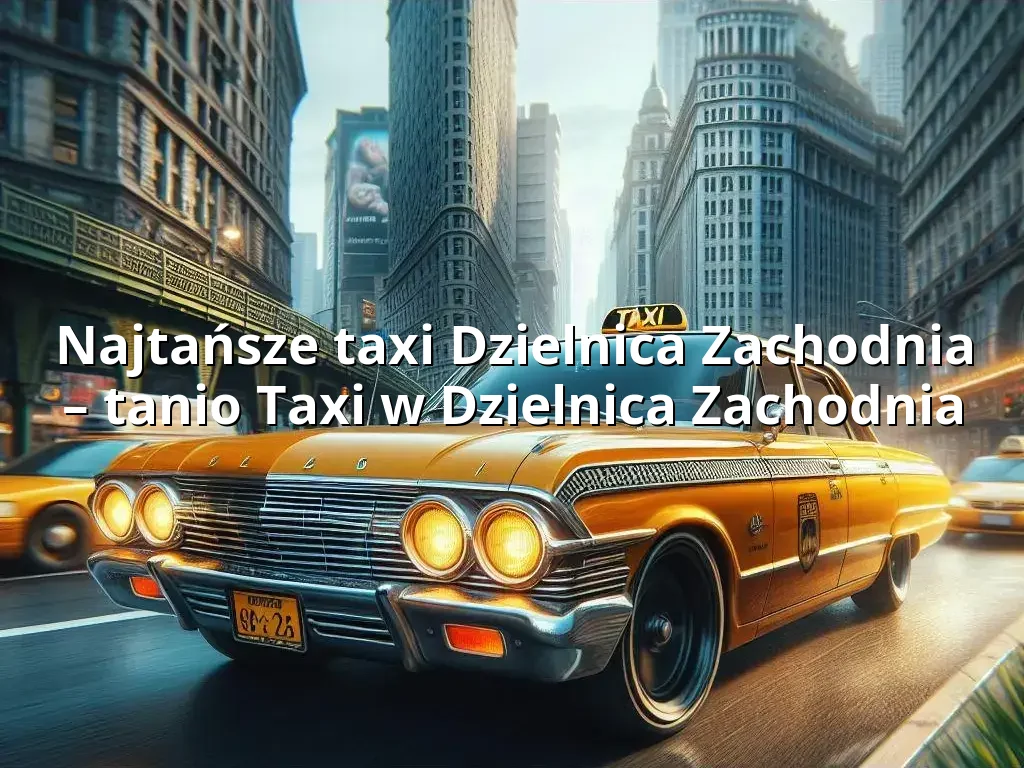 Tanie Taxi Dzielnica Zachodnia