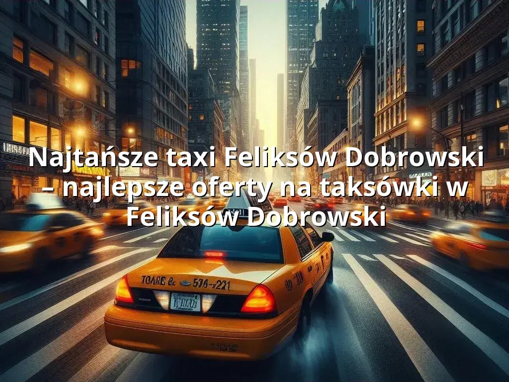 Tanie Taxi Feliksów Dobrowski