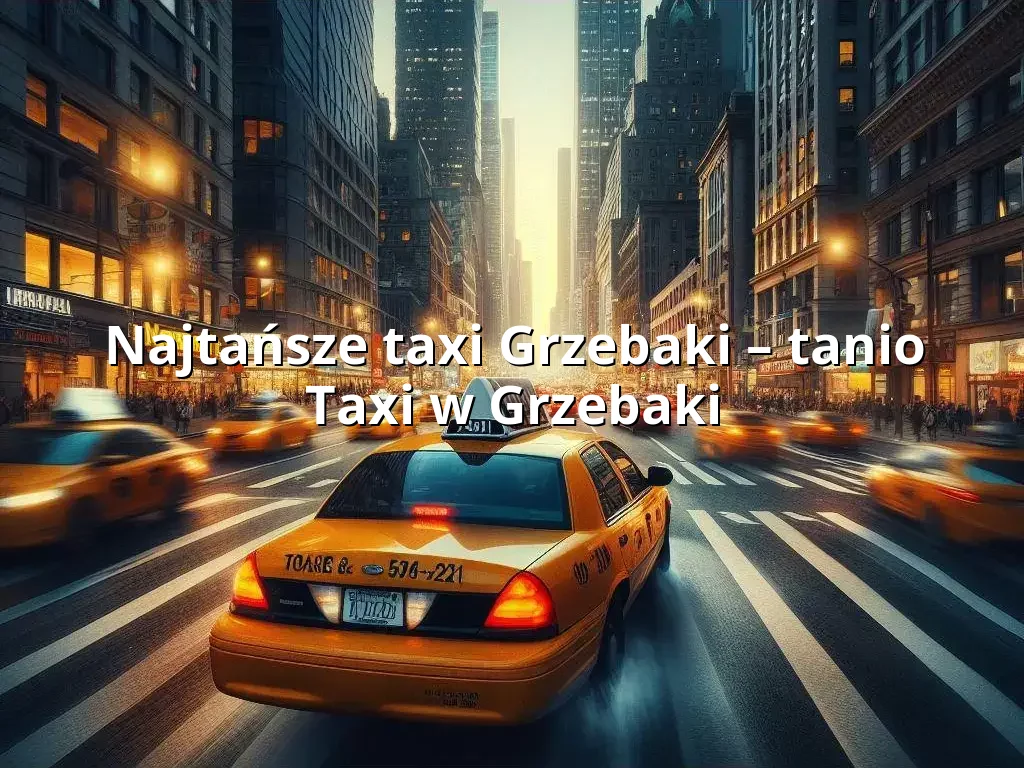 Tanie Taxi Grzebaki