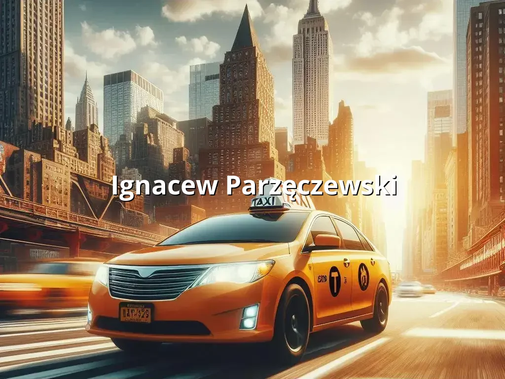 Bezpieczne Taxi Ignacew Parzęczewski