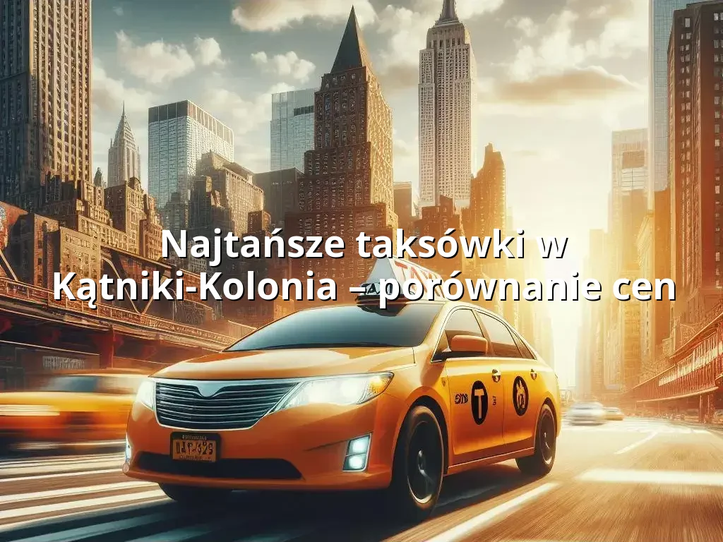 Tanie Taxi Kątniki-Kolonia