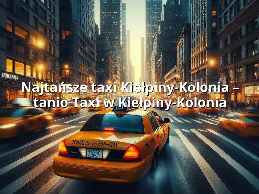 Tanie Taxi Kiełpiny-Kolonia