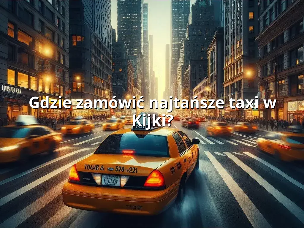 Tanie Taxi Kijki