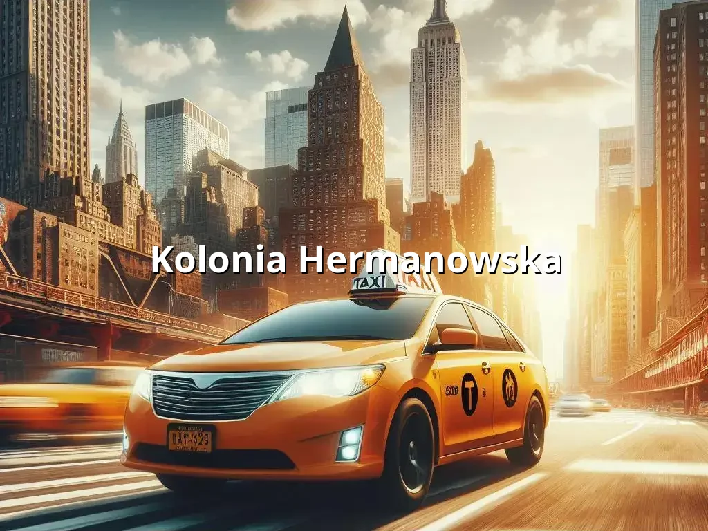 Bezpieczne Taxi Kolonia Hermanowska