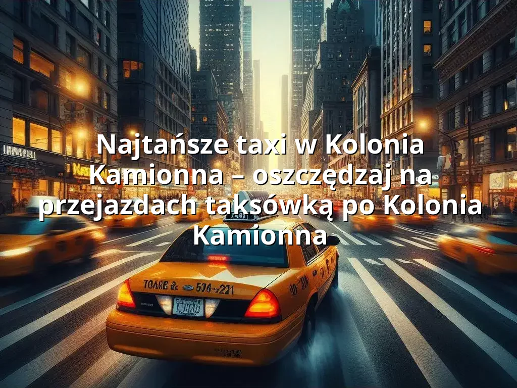 Tanie Taxi Kolonia Kamionna