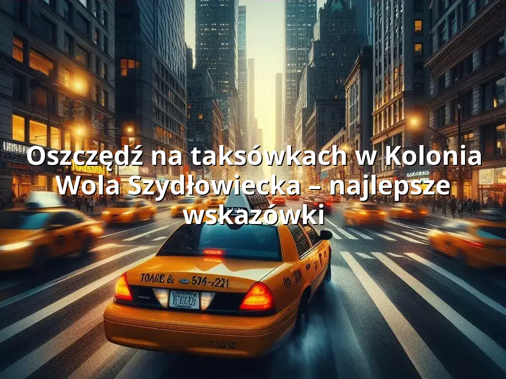 Tanie Taxi Kolonia Wola Szydłowiecka