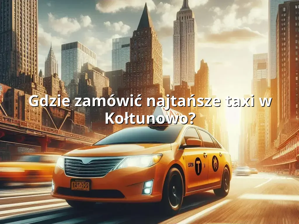 Tanie Taxi Kołtunowo