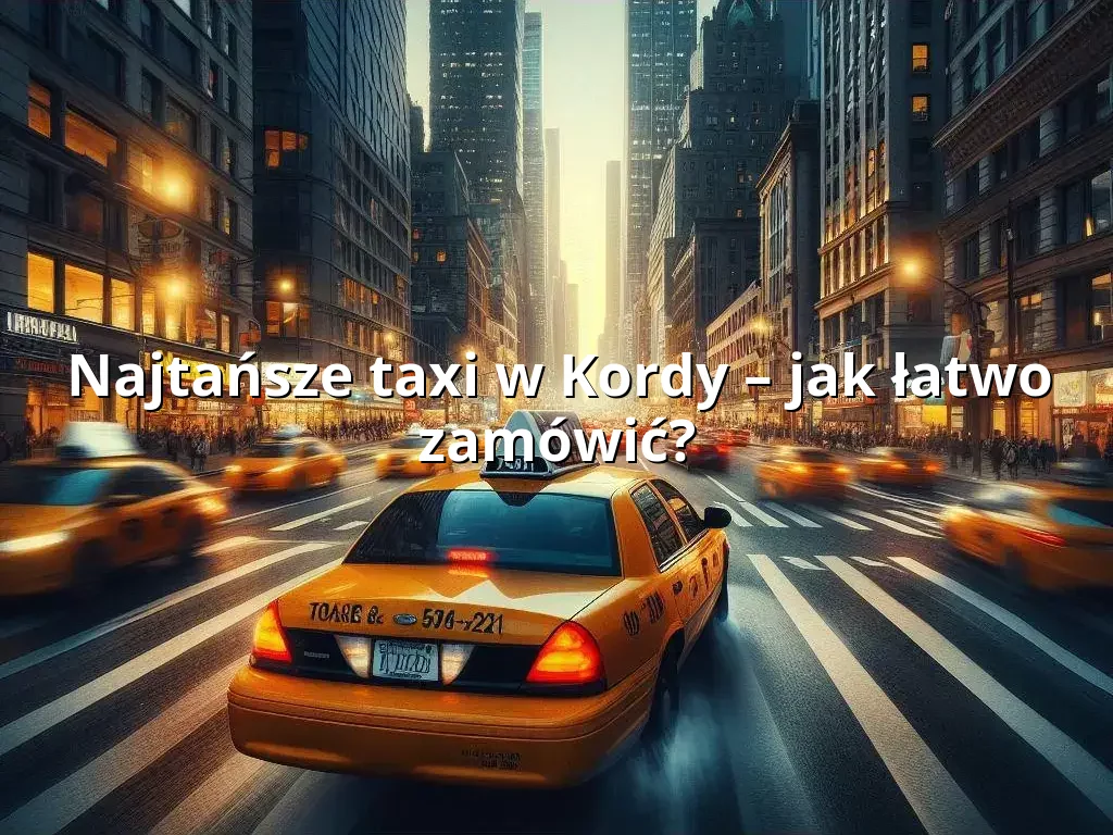 Tanie Taxi Kordy