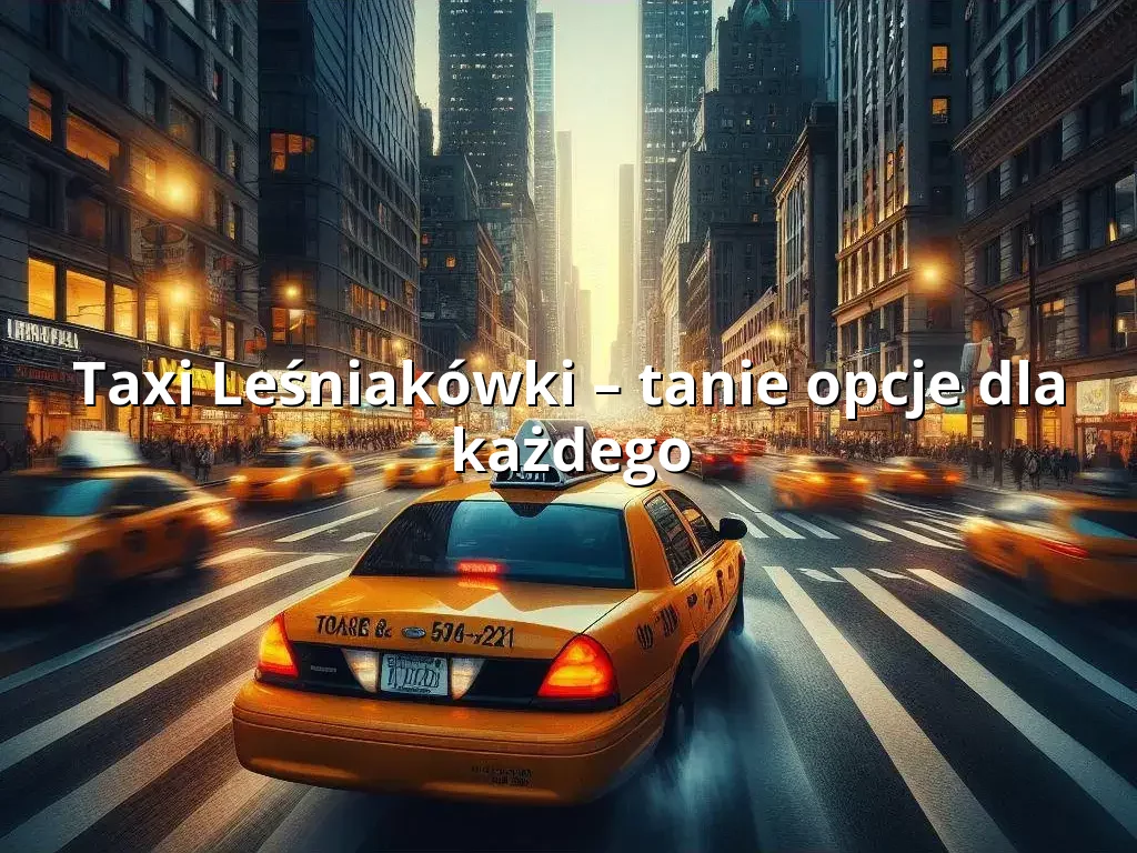 Tanie Taxi Leśniakówki