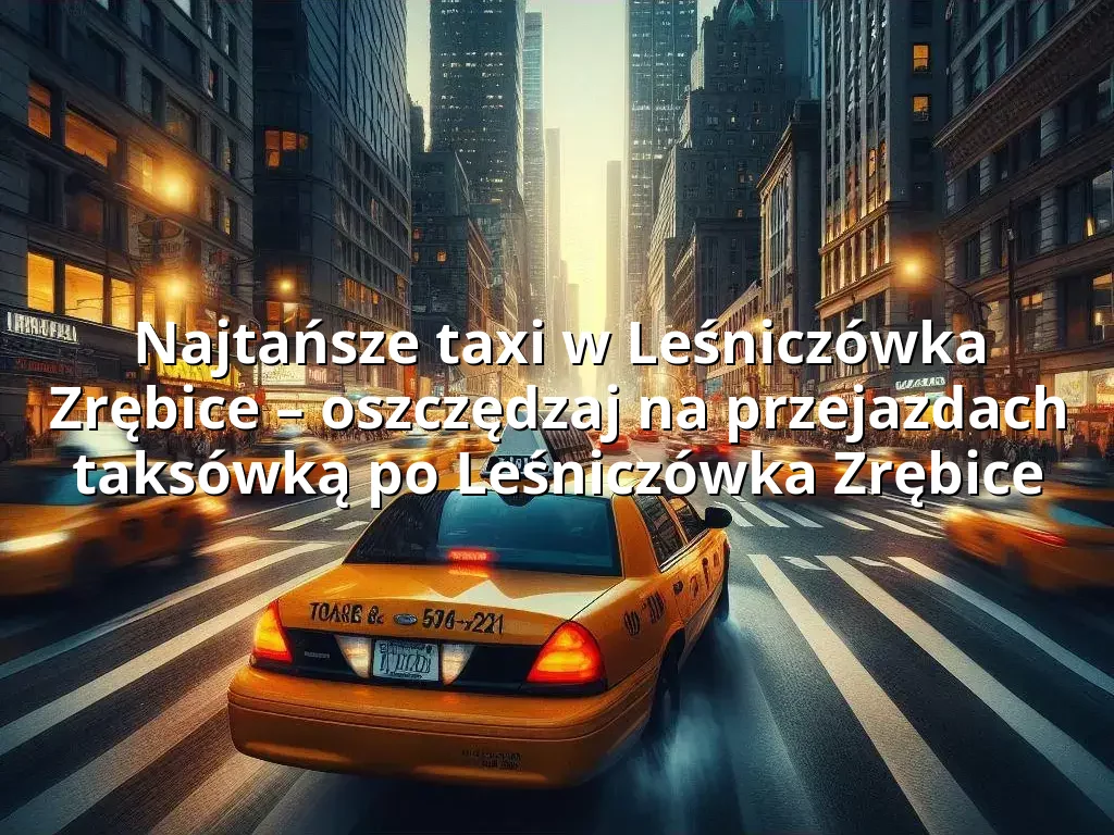 Tanie Taxi Leśniczówka Zrębice