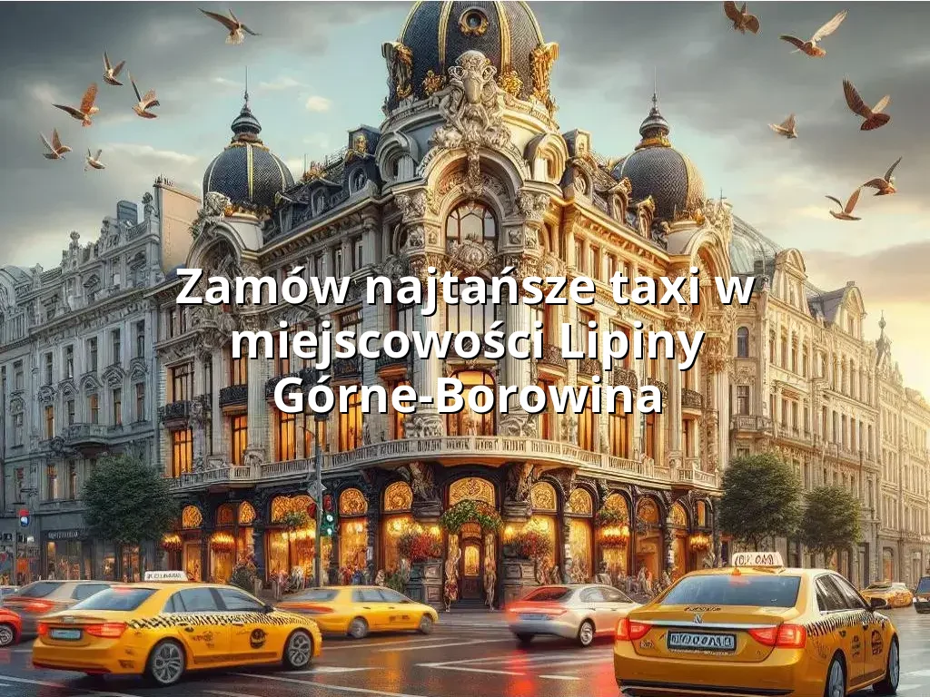 Tanie Taxi Lipiny Górne-Borowina