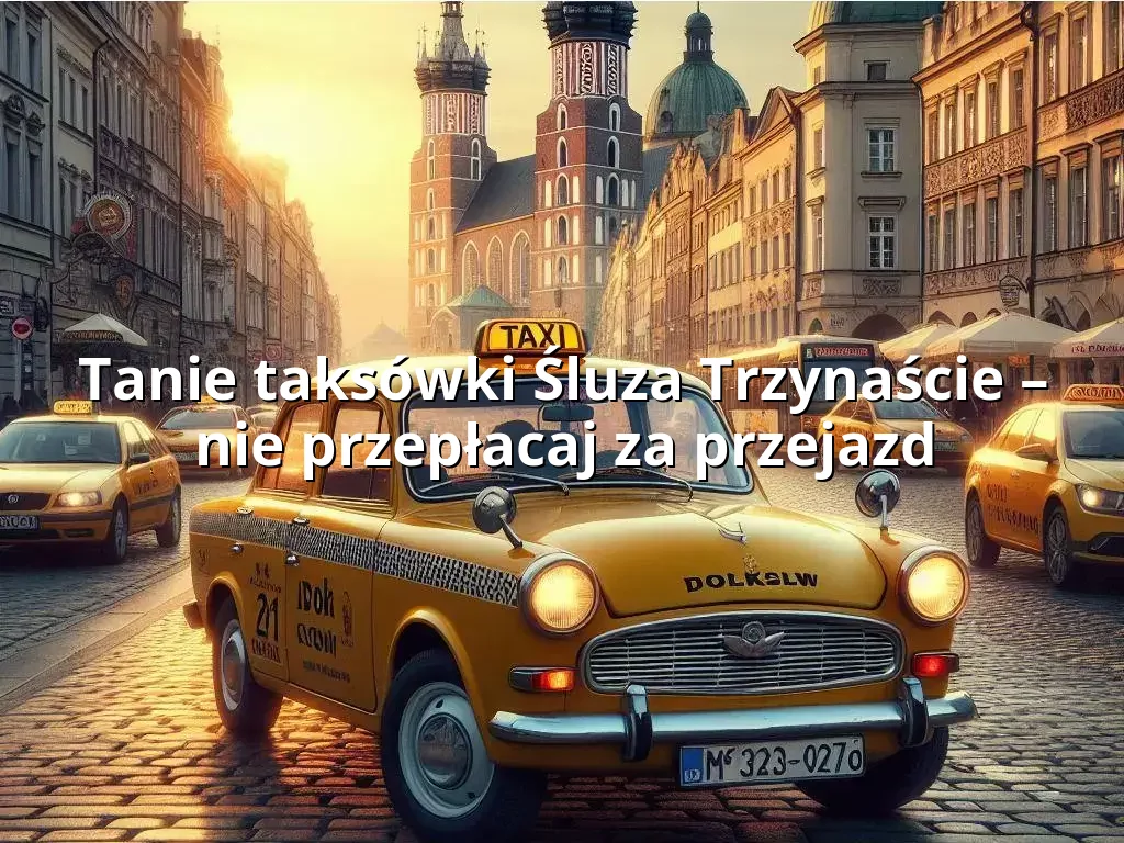 Tanie Taxi Śluza Trzynaście