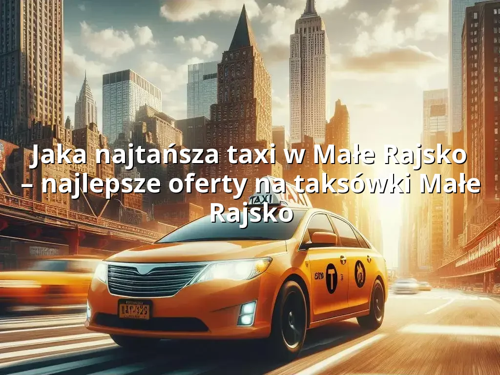 Tanie Taxi Małe Rajsko