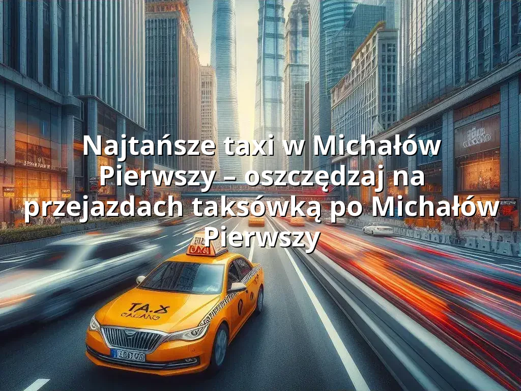 Tanie Taxi Michałów Pierwszy