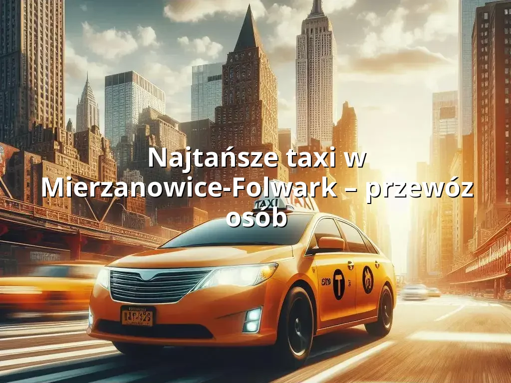 Tanie Taxi Mierzanowice-Folwark