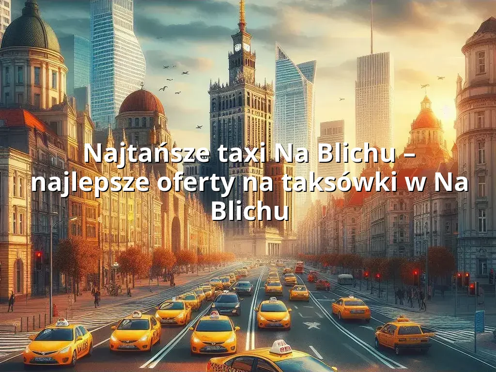 Tanie Taxi Na Blichu