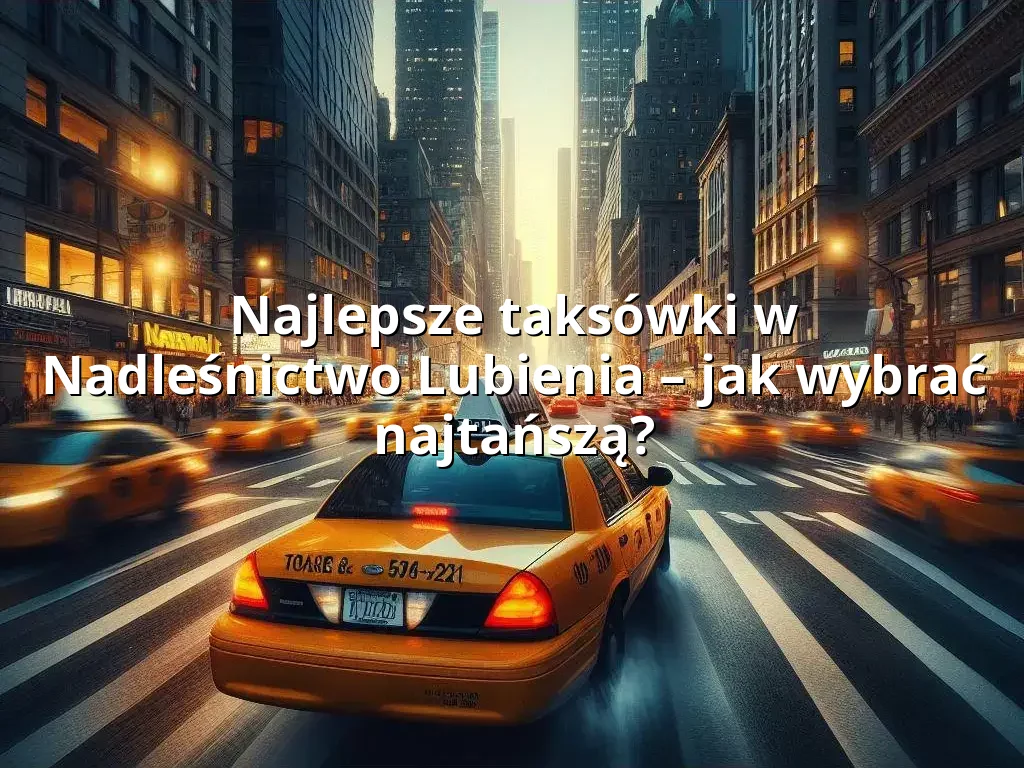 Tanie Taxi Nadleśnictwo Lubienia