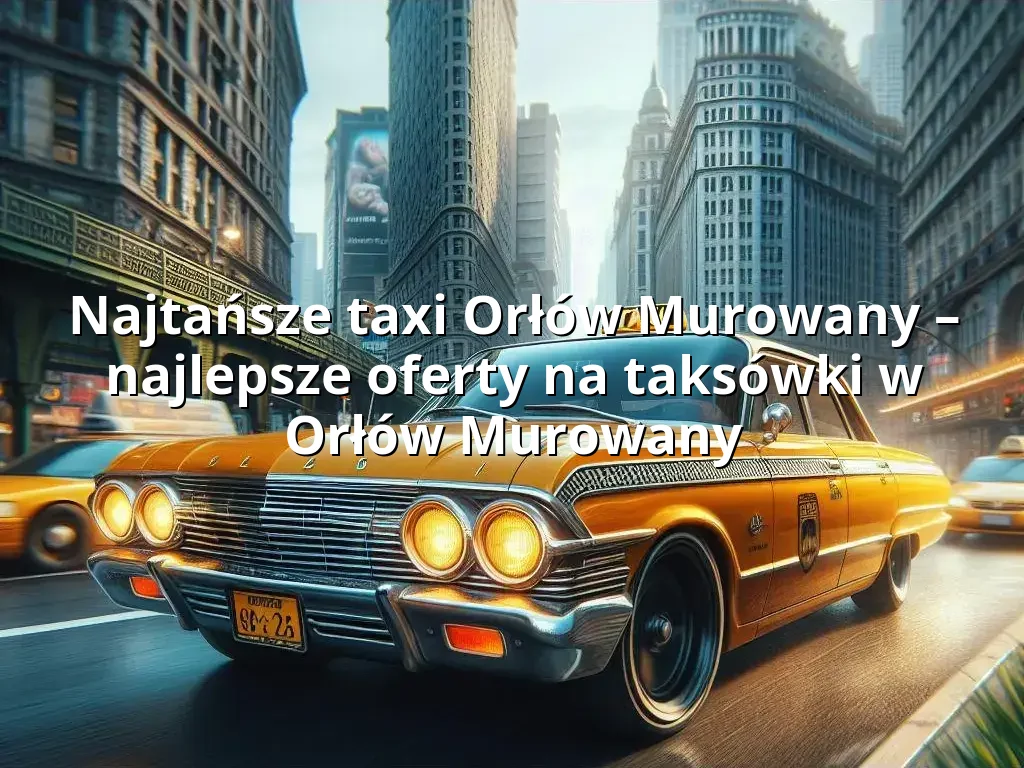 Tanie Taxi Orłów Murowany