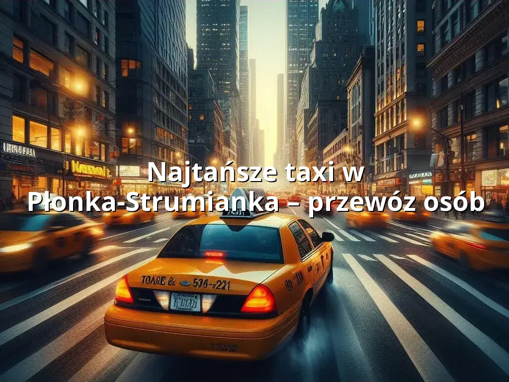 Tanie Taxi Płonka-Strumianka