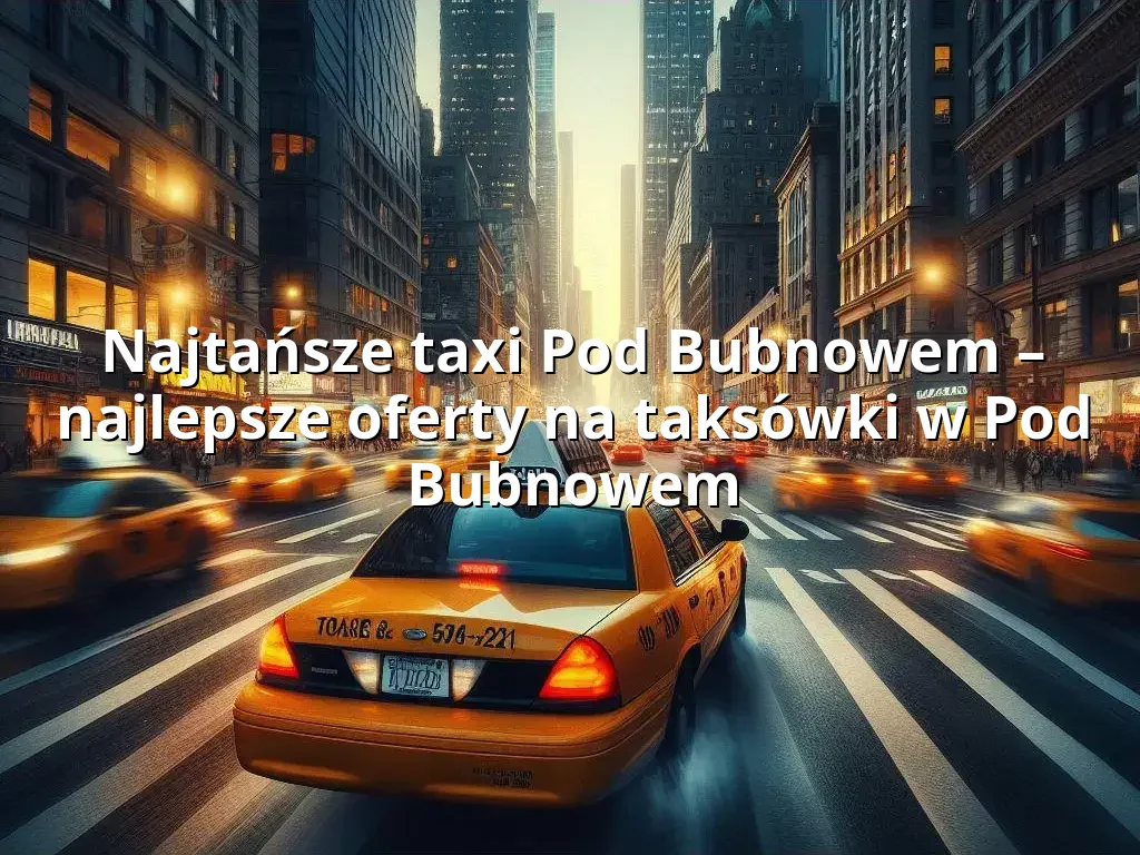 Tanie Taxi Pod Bubnowem