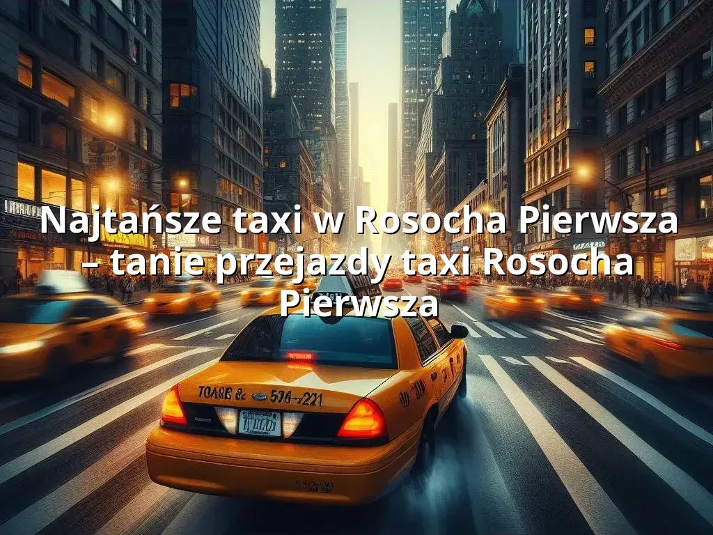 Tanie Taxi Rosocha Pierwsza