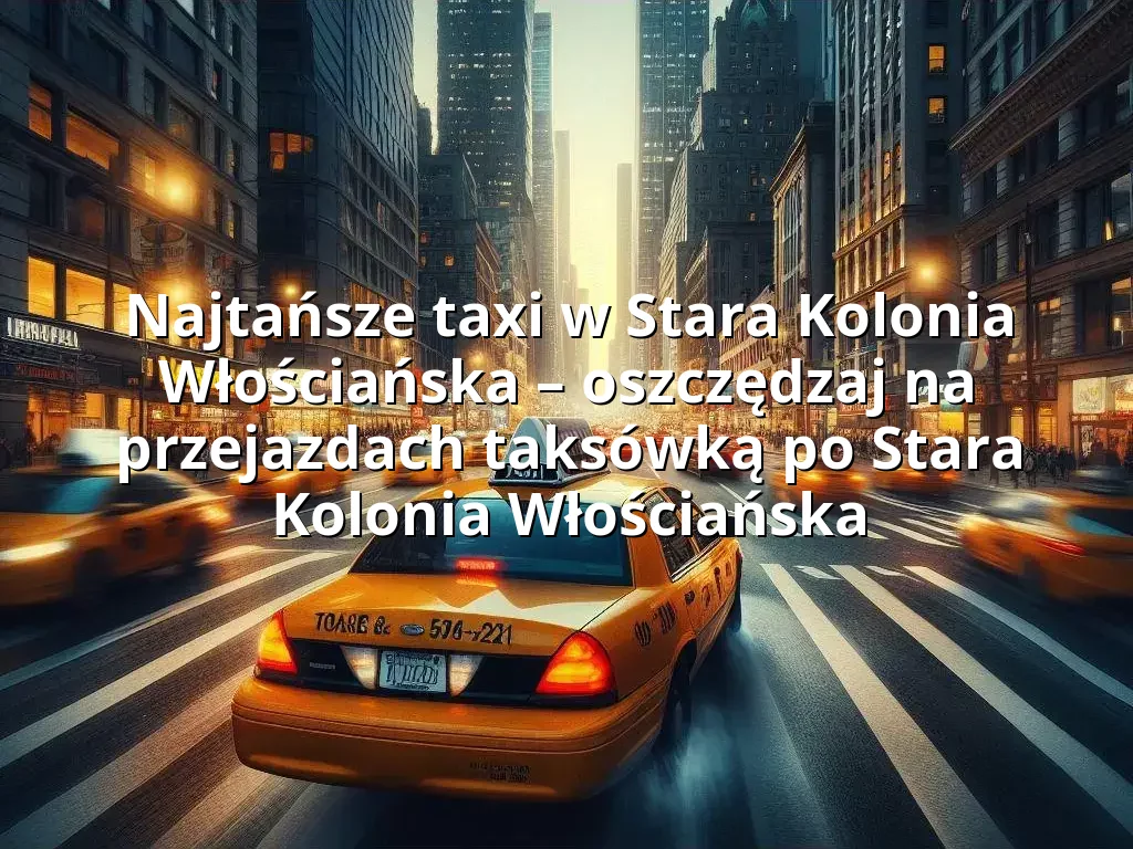 Tanie Taxi Stara Kolonia Włościańska