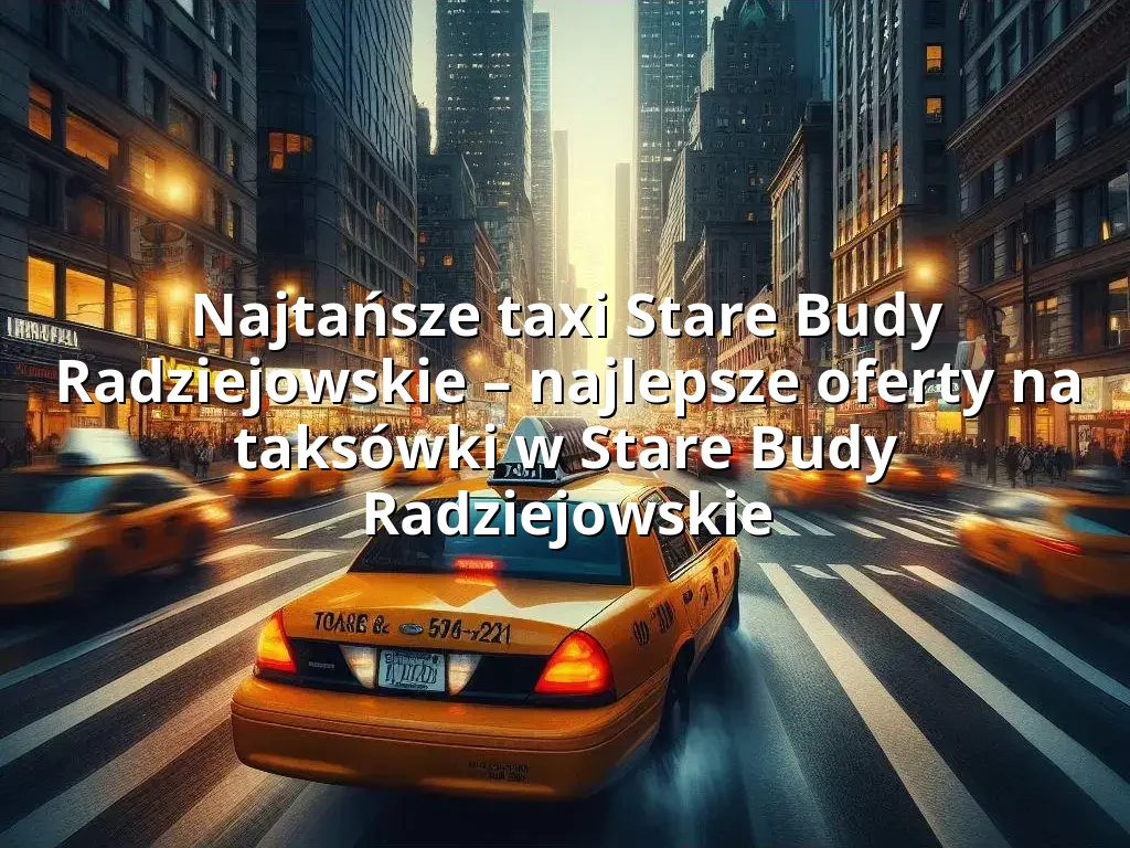 Tanie Taxi Stare Budy Radziejowskie