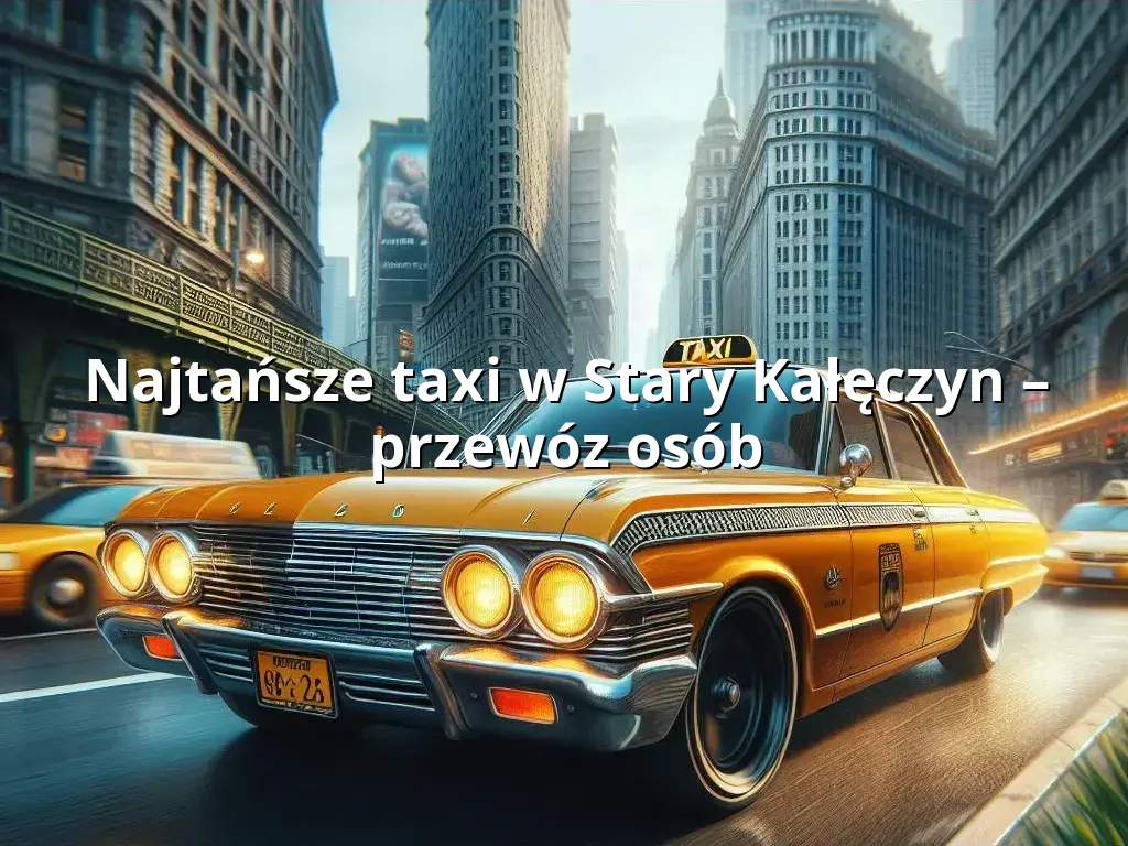 Tanie Taxi Stary Kałęczyn